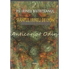 Sfantul Irineu De Lyon. Polemist Si Teolog - Irineu Pop Bistriteanul