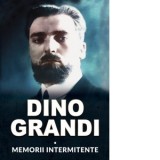 Memorii intermitente - Dino Grandi