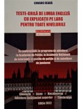 Edward Deara - Teste-grila de limba engleza cu explicatii pe larg pentru toate nivelurile (Editia: 2022)