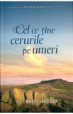 Cel ce tine cerurile pe umeri - Kacy Barnett-Gramckow