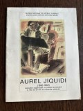 Aurel Jiquidi (1896 - 1962) - Catalog expozitie