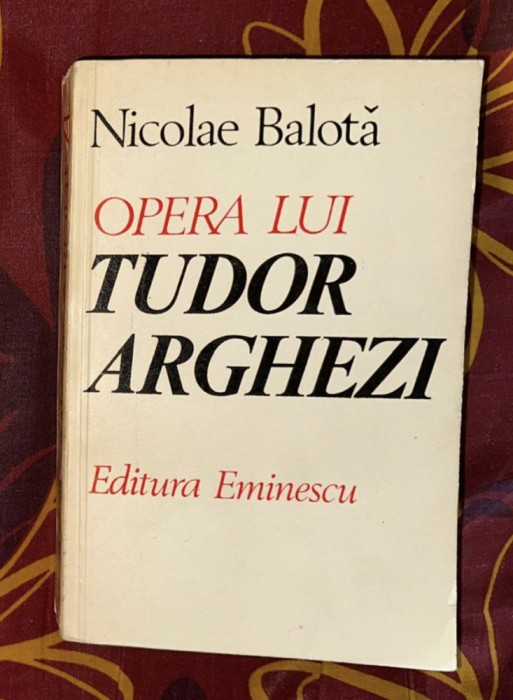 Nicolae Balota - Opera lui Tudor Arghezi