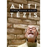 Antit&eacute;zis - V&aacute;logatott tanulm&aacute;nyok 2001-2020 - Tam&aacute;s G&aacute;sp&aacute;r Mikl&oacute;s