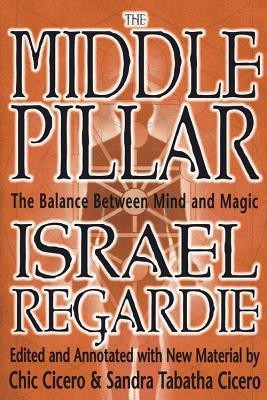 Middle Pillar: The Balance Between Mind and Magic: Formerly the Middle Pillar foto