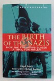 A BRIEF HISTORY OF THE BIRTH OF THE NAZIS - HOW THE FREIKORPS BLAZED A TRAIL FOR HITLER by NIGEL JONES , 2017 , PREZINTA URME DE INDOIRE