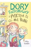 Dory Fantasmagory si prietena ei cea mai buna - Abby Hanlon