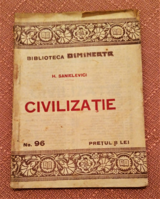 Civilizatie. Biblioteca Dimineata Nr. 96 - H. Sanielevici foto