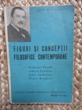 ION PETROVICI - FIGURI SI CONCEPTII FILOSOFICE CONTEMPORANE