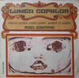 Disc vinil, LP. LUMEA COPIILOR. CANTECE PENTRU SOIMII PATRIEI, PIONIERI SI SCOLARI-AUREL GIROVEANU