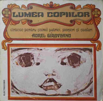 Disc vinil, LP. LUMEA COPIILOR. CANTECE PENTRU SOIMII PATRIEI, PIONIERI SI SCOLARI-AUREL GIROVEANU-239271 foto