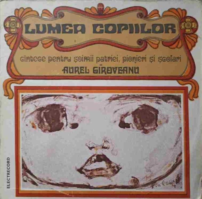 Disc vinil, LP. LUMEA COPIILOR. CANTECE PENTRU SOIMII PATRIEI, PIONIERI SI SCOLARI-AUREL GIROVEANU-239271