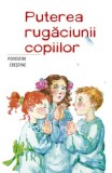 Cumpara ieftin Puterea Rugaciunii Copiilor, - Editura Sophia
