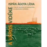 A v&aacute;ros vid&eacute;ke - A falusi lakoss&aacute;g &eacute;letm&oacute;dv&aacute;lt&aacute;sa az urbaniz&aacute;ci&oacute; hat&aacute;s&aacute;ra - Isp&aacute;n &Aacute;gota L&iacute;dia
