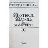 Dan Tarchila - Mesterul Manole in dramaturgie, vol. 1 (Editia: 1996)