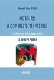 Moteurs a combustion interne. Le groupe piston/Marcel Ginu Popa