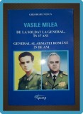GH. NITICA - VASILE MILEA * DE LA SOLDAT LA GENERAL * GENERAL AL ARMATEI ROMANE
