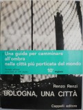 Bologna Una Citta - Renzo Renzi, Carte Istorie, Stare Buna, Italia