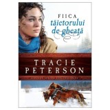 Fiica taietorului de gheata, volumul 1. Seria Tinutul apelor stralucitoare - Tracie Peterson