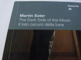 The dark side of the moon - Martin Suter, bilingv