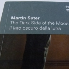 The dark side of the moon - Martin Suter, bilingv