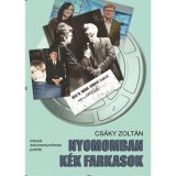 Nyomomban k&eacute;k farkasok. Essz&eacute;k, interj&uacute;k, portr&eacute;k, dokumentumfilmek - &Uuml;KH 2019 - Cs&aacute;ky Zolt&aacute;n
