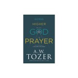 Going Higher with God in Prayer: Cultivating a Lifelong Dialogue