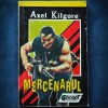 MERCENARUL - AXEL KILGORE - Carte Aventura Beletristica