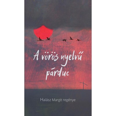 A v&amp;ouml;r&amp;ouml;s nyelvű p&amp;aacute;rduc - Hal&amp;aacute;sz Margit foto
