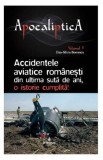 Apocaliptica Vol.5: Accidentele aviatice romanesti din ultima suta de ani - Dan-Silviu Boerescu