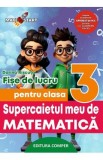 Supercaietul meu de matematica - Clasa 3 - Fise de lucru - Dorina Riscuta