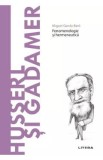 Descopera Filosofia. Husserl si Gadamer - Miguel Garcia-Baro