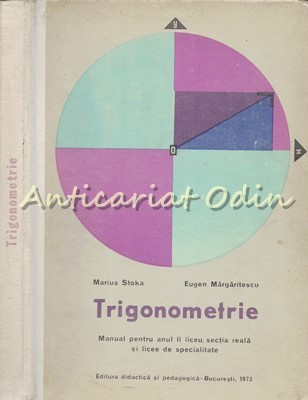 Trigonometrie. Manual Pentru Anul II Liceu - Marius Stoka, Eugen Margaritescu foto