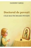 Doctorul de povesti Ed.3 - Danion Vasile