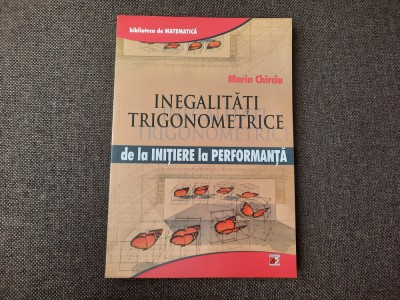 Inegalități trigonometrice. De la inițiere la performanță MARIN CHIRCIU foto
