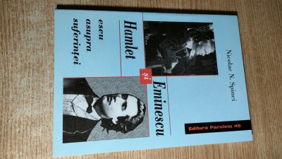 Nicolae N Spinei -Hamlet si Eminescu -eseu asupra suferintei (Paralela 45, 2000) foto