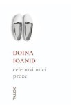 Cele mai mici proze - Doina Ioanid