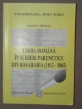 LIMBA ROMANA IN SCRIERI PARENETICE DIN BASARABIA (1812-1865)-ZAMFIRA MIHAIL BUCURESTI 2001