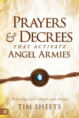 Prayers and Decrees That Activate Angel Armies: Releasing God&amp;#039;s Angels Into Action foto