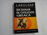 DICTIONAR DE CIVILIZATIE GREACA - LAROUSSE