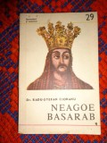 Neagoe Basarab - Radu Stefan Ciobanu (istorie ,seria &quot;domnitori si voievozi&quot; nr.29 ) /PREDARE PERSONALA BUCURESTI