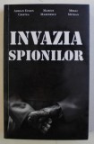 INVAZIA SPIONILOR de ADRIAN EUGEN CRISTEA , MIHAI MARINESCU si MIHAI MITRAN , 2016 , * PREZINTA SUBLINIERI