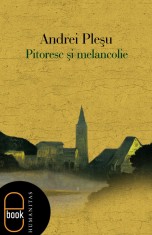 Pitoresc si melancolie (ebook)-pdf - LibHumanitas