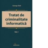 Tratat de criminalitate informatica. Volumul I - George Zlati