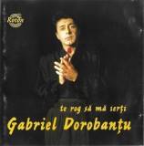 Gabriel Dorobanțu - Te Rog Să Mă Ierți, CD