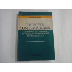 FILOSOFIA CONTEMPORANA Orientari si tendinte in filosofia nemarxista din secolul XX - Alexandru BOBOC