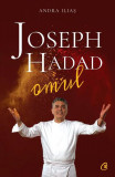 Joseph Hadad: omul - Paperback brosat - Andra Iliaș - Curtea Veche, 2019