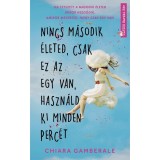 Nincs m&aacute;sodik &eacute;leted, csak ez az egy van, haszn&aacute;ld ki minden perc&eacute;t - Chiara Gamberale