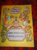 Gellu Naum - Pinguinul Apolodor ( cartea intai , cartea a doua / cartea este in limba germana // editura Ion Creanga, an 1982 )