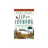 Tip of the Iceberg: My 3,000-Mile Journey Around Wild Alaska, the Last Great American Frontier
