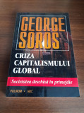 George Soros - Criza capitalismului global - Societatea deschisă &icirc;n primejdie